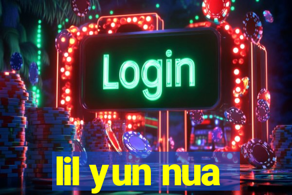 lil yun nua